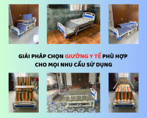 GIẢI PHÁP CHỌN GIƯỜNG Y TẾ CHO MỌI NHU CẦU SỬ DỤNG